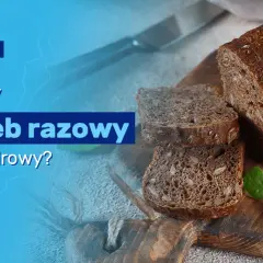 Z czego jest chleb razowy i dlaczego warto go jeść?